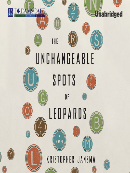 Title details for The Unchangeable Spots of Leopards by Kristopher Jansma - Available